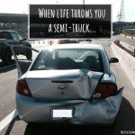 When life throws you a semi-truck